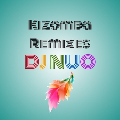 DJ NUO - Kizomba Remixes & Mashups by NUO
