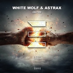 Whitewolf & Astrax - On Fire
