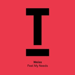Weiss - Feel My Needs – #1 Radio 1's Dance Chart!