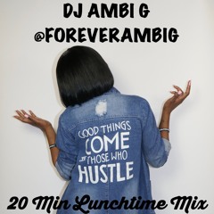 DJ AMBI G. 20 Min Lunchtime Mix