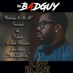 "Nothing Is At All" Freestyle & JUST BLAZE Tribute "The Lights 08"