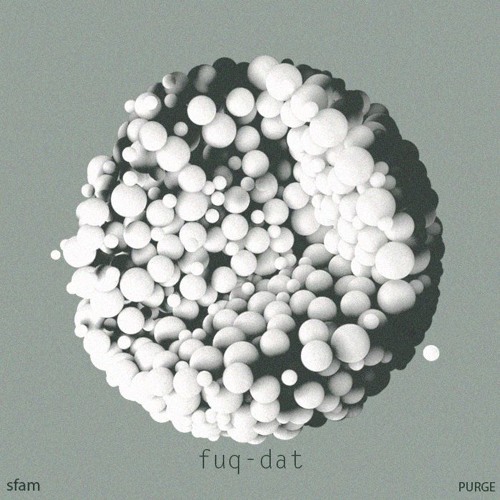 fuq dat w/ PURGE (feat. quaviusblack)