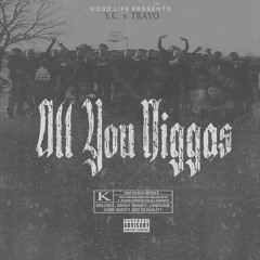 YC - All You Niggaz Ft Trayo