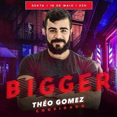 THEO GOMEZ - #BIGGER PARTY