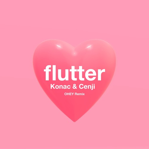 Konac - Flutter (Ft. Cenji) (OHEY Remix)