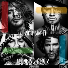 Piso 21 - La Vida Sin Ti (REMIX) DJ LeonKing