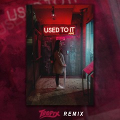 Ashe - Used To It (Tropix Remix)