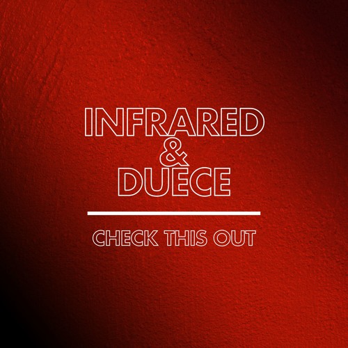 Infrared & Duece - Check This Out [FREE DOWNLOAD]