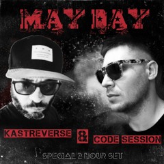 MAYDAY - Kastreverse & Code Session - Special 2 hour  set (09.05.2018)