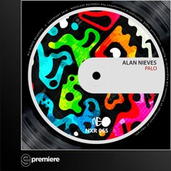Premiere: Alan Nieves - Palo - NoExcuse Records