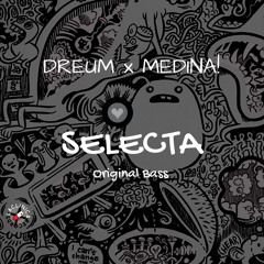 Dreum X Medina! - Selecta (Original Bass)