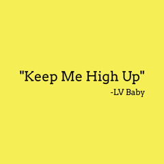 Keep Me High Up