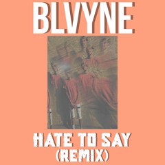 Tory Lanez - Hate To Say (BLVYNE REMIX)
