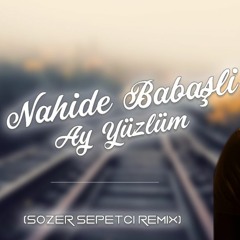Nahidə Babaşli - Ay Yüzlüm (Sözer Sepetci Remix)