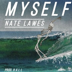 Nate Lawes - Myself (prod. h a l l)