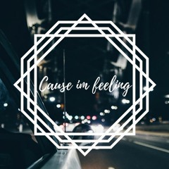 Cause Im Feeling (Prod. Tower) Feat. Jetty B