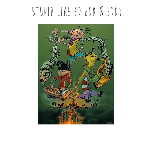 UglyKid.eddy ~ Stupid Like Ed Edd Ñ Eddy