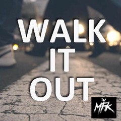 Walk It Out (Like DJUnk)