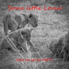 Some Little Lovin'  -  Vinyl Rec.set By VRETT 21 - 05 - 2018