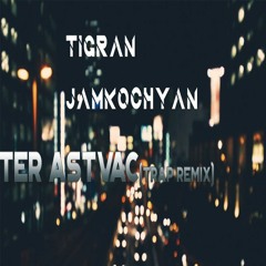 Tigran Jamkochyan - Ter Astvac(Gev Davtyan Trap Remix)