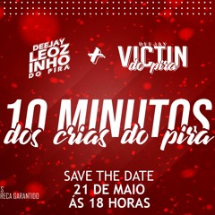 10 MINUTOS DOS CRIAS DO PIRA [ DJ'S LEOZINHO DO PIRA & VICTIN DO PIRA]