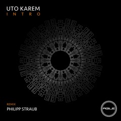 AGILE093 - Uto Karem - Intro (Philipp Straub Remix) PREMIERE