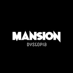 MANSION - Dystopia