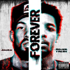 Jaded feat. Rockie Fresh - Forever (Prod. By Jee Juh)[1am Exclusive]