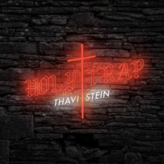 HOLY TRAP FT. THAVI X STEIN