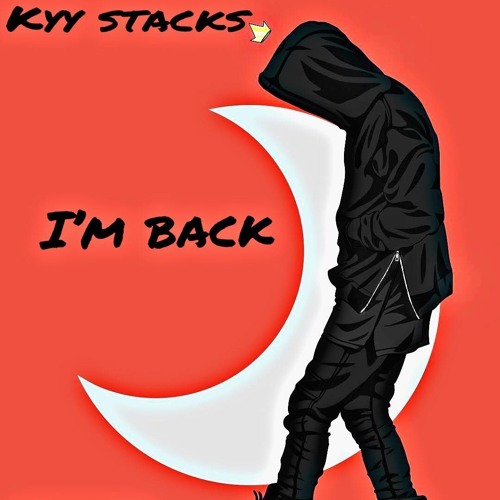 Kyy~Stacks IM BACK