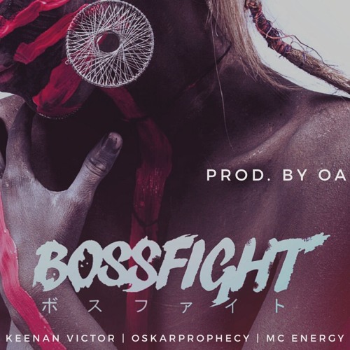 BOSS FIGHT - Keenan Victor x Oskarprophecy x MC Energy (prod By OA)