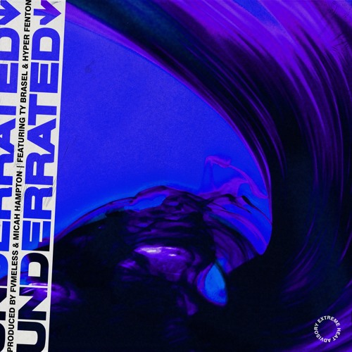 Underrated [ft. Ty Brasel & Hyper Fenton]