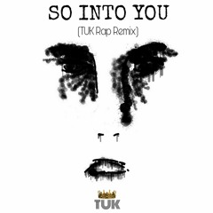 So Into You (TUK Rap Remix)
