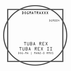 Tuba Rex II - Dog.ma Original Mix