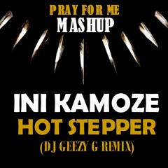 HOT STEPPER REMIX - INI KAMOZE (PRAY FOR ME MASHUP)
