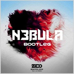 Zedd - Beautiful Now (N3bula Bootleg) [Free Download]