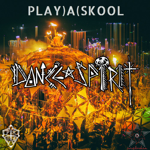 Dance Spirit -Live From Burning Man -Play)a(skool / Incendia Dome 2017