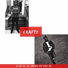 Lito Ft Yv - Crafty (prod By Dee B )