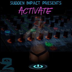 ACTIVATE BY DJ ZAMBY FROM SUDDEN IMPACT