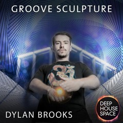 Deep House Space 119 - Groove Sculpture (Dylan Brooks)