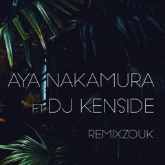 AYA NAKAMURA X DJ KENSIDE - Djadja ( REMIXZOUK ) 2K18