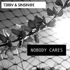 NOBODY CARES (ft. Sinsin@e)