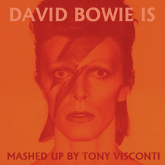 David Bowie Is - Tony Visconti Mashup Mix - New Edit