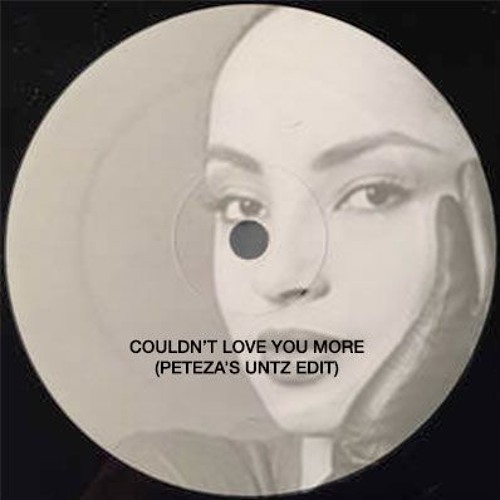 Sade - Couldn't Love You More (Peteza's Untz Edit)