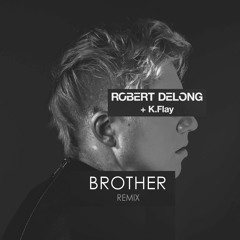 Robert DeLong - Favorite Color Is Blue Ft. K.Flay (BROTHER Remix)