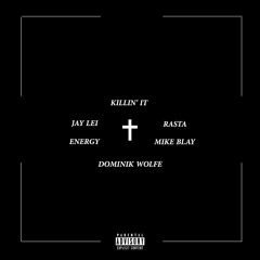 Killin' It Feat. EnerGy, Rasta, Mike Blay, & Dominik Wolfe (Unreleased)