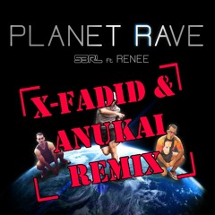 Planet Rave(X-Fadid & Anukai Remix) - S3RL Feat. Renee