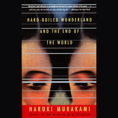 Hard-Boiled Wonderland and the End of the World by Haruki Murakami, read by Kirby Heyborne