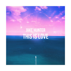 Jake Hunter - This Is Love