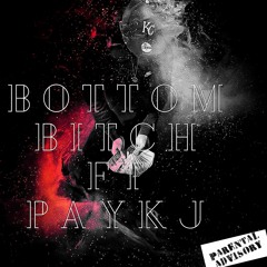 PayKj - Bottom Bitch
